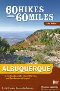 Albuquerque: Including Santa Fe, Mount Taylor, and San Lorenzo Canyon (60 Hikes Within 60 Miles), 3rd Edition