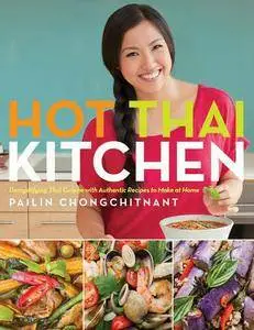 Hot Thai Kitchen: Demystifying Thai Cuisine with Authentic Recipes to Make at Home (repost)