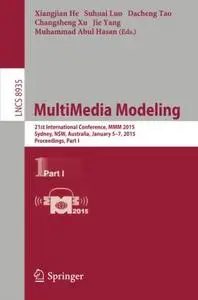 MultiMedia Modeling: 21st International Conference, MMM 2015, Sydney,NSW, Australia, January 5-7, 2015, Proceedings, Part I