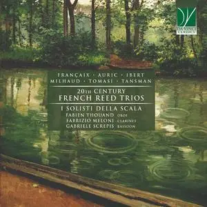 Fabien Thouand, Fabrizio Meloni - Francaix, Auric, Ibert, Milhaud, Tomasi, Tansman: 20th Century French Reed Trios (2023)