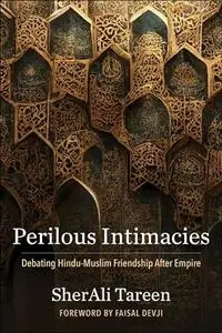 Perilous Intimacies: Debating Hindu-Muslim Friendship After Empire