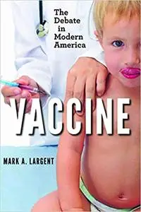 Vaccine: The Debate in Modern America