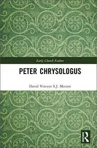 Peter Chrysologus (The Early Church Fathers)