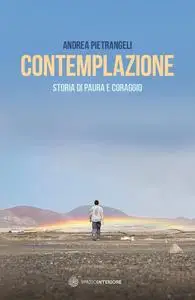 Andrea Pietrangeli - Contemplazione. Storia di paura e coraggio