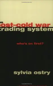 The Post-Cold War Trading System: Who's on First? 