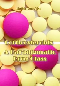 "Corticosteroids: A Paradigmatic Drug Class" ed. by Celso Pereira