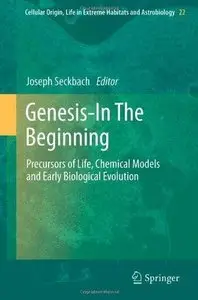 Genesis - In The Beginning: Precursors of Life, Chemical Models and Early Biological Evolution (Repost)