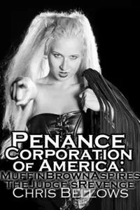 «Penance Corporation of America» by Chris Bellows