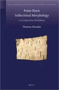 Proto-Slavic Inflectional Morphology: A Comparative Handbook (Repost)