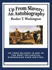 «Up from Slavery: an autobiography» by Booker T.Washington