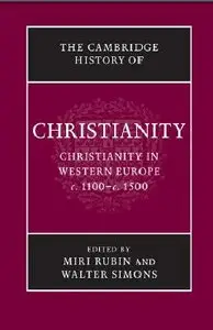 The Cambridge History of Christianity: Volume 4, Christianity in Western Europe, c.1100-c.1500 