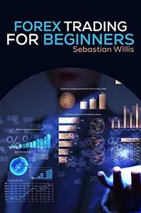 FOREX TRADING FOR BEGINNERS: Swing and Day Trading Strategies, Tools, Tactics and Psychology for Beginners