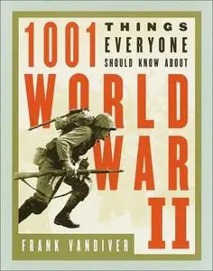 Frank E. Vandiver, "1001 Things Everyone Should Know About WWII"