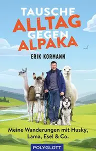 Erik Kormann - Tausche Alltag gegen Alpaka