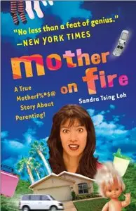 Mother on Fire: A True Motherf%#$@ Story About Parenting! (repost)