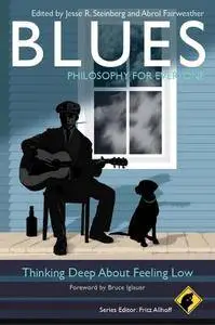 Blues - Philosophy for Everyone: Thinking Deep About Feeling Low