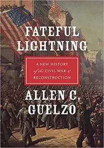 Fateful Lightning: A New History of the Civil War & Reconstruction