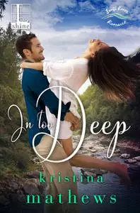 «In Too Deep» by Kristina Mathews