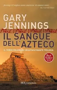 Gary Jennings - Il sangue dell'azteco