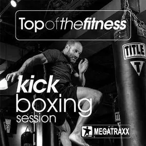 VA - Top Of The Fitness: Kick Boxing Session (2017)