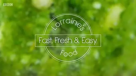 BBC - Lorraine's Fast, Fresh and Easy Food (2012)