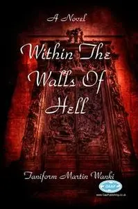 «Within the Walls of Hell» by Taniform Martin Wanki