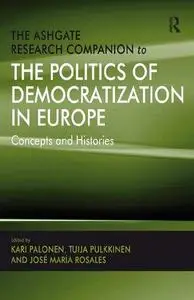 The Ashgate Research Companion to the Politics of Democratization in Europe: Concepts and Histories