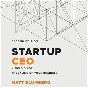 Startup CEO: A Field Guide to Scaling Up Your Business, 2nd Edition [Audiobook]