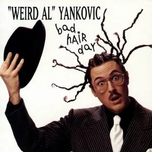 "Weird Al" Yankovic - Bad Hair Day