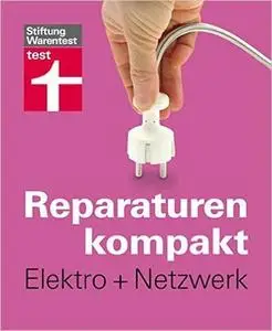 Reparaturen kompakt - Elektro + Netzwerk