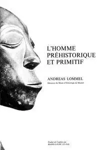 Andreas Lommel, "Les merveilles des grandes civilisations - L'homme préhistorique et primitif"