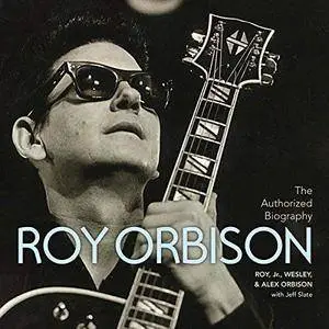 The Authorized Roy Orbison: The Authorized Biography [Audiobook]