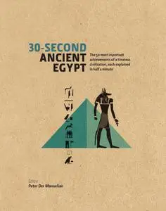 30-Second Ancient Egypt: The 50 Most Important Achievements of a Timeless Civilisation Each Explained in Half a Minute (Repost)