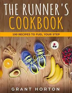 The Runner's Cookbook: 100 Recipes to Fuel Your Step