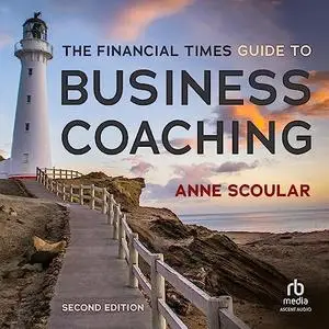 The Financial Times Guide to Business Coaching (2nd Edition) [Audiobook]