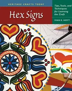 Hex Signs: Tips, Tools, and Techniques for Learning the Craft (Heritage Crafts Today Series)