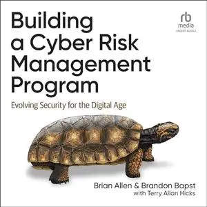 Building a Cyber Risk Management Program: Evolving Security for the Digital Age [Audiobook]