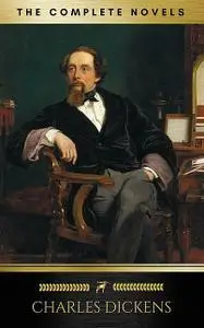 «Charles Dickens: The Complete Novels [newly updated] (Golden Deer Classics)» by Charles Dickens, Golden Deer Classics