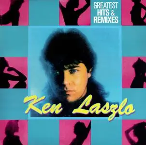 Ken Laszlo - Greatest Hits & Remixes (2017)