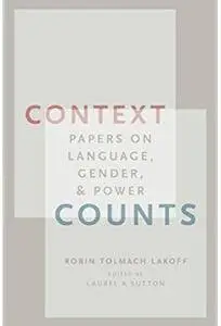 Context Counts: Papers on Language, Gender, and Power [Repost]