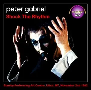 Peter Gabriel - Shock The Rhythm - Stanley Performing Art Centre, Utica, New York - November 2nd 1982 (PRRP 005) (VG AUD)