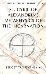 St. Cyril of Alexandria's Metaphysics of the Incarnation