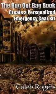 The Bug Out Bag Book - Create a Personalized Emergency Gear Kit (Repost)