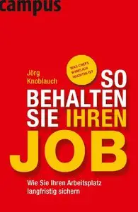 So behalten Sie Ihren Job: Wie Sie Ihren Arbeitsplatz langfristig sichern (repost)