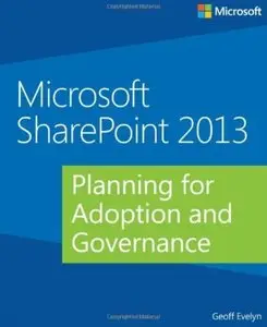 Microsoft SharePoint 2013: Planning for Adoption and Governance [Repost]