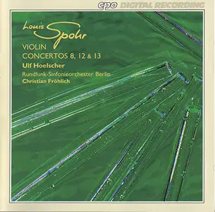 Louis Spohr - RSO Berlin / Fröhlich - Violinkonzerte Nr. 8, 12 & 13 (1999, CPO # 999 187-2)