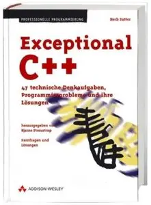 Exceptional C++: 47 technische Denkaufgaben, Programmierprobleme und ihre Lösungen