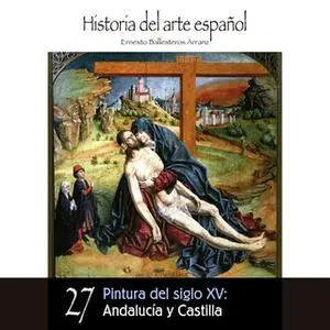 «Pintura del siglo XV: Andalucía y Castilla» by Ernesto Ballesteros Arranz