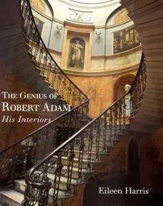 The Genius of Robert Adam: His Interiors