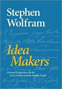 Idea Makers: Personal Perspectives on the Lives & Ideas of Some Notable People